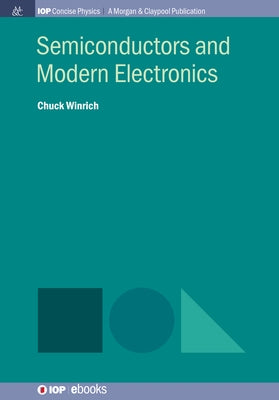 Semiconductors and Modern Electronics Paperback Iop Concise Physics