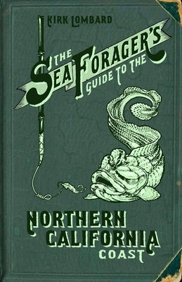 The Sea Forager's Guide to the Northern California Coast Paperback Heyday Books
