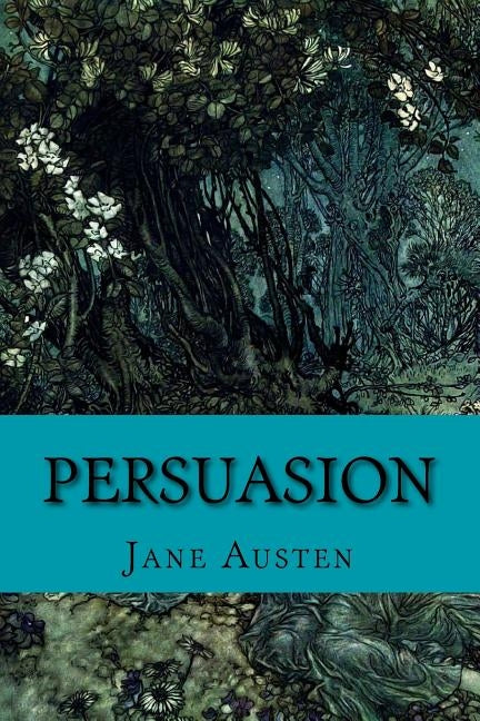 Persuasion by Jane Austen: Persuasion by Jane Austen Paperback Createspace Independent Publishing Platform