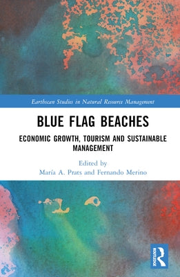 Blue Flag Beaches: Economic Growth, Tourism and Sustainable Management by Prats, María A.