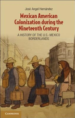 Mexican American Colonization during the Nineteenth Century Paperback Cambridge University Press