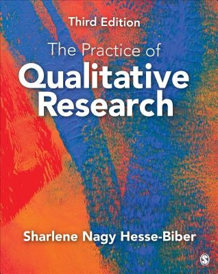 The Practice of Qualitative Research: Engaging Students in the Research Process Paperback Sage Publications, Inc