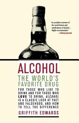 Alcohol: The World's Favorite Drug by Edwards, Griffith