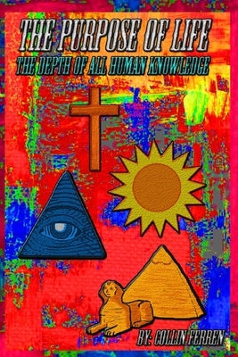 The Purpose Of Life: The depth of all human knowledge Paperback Independently Published