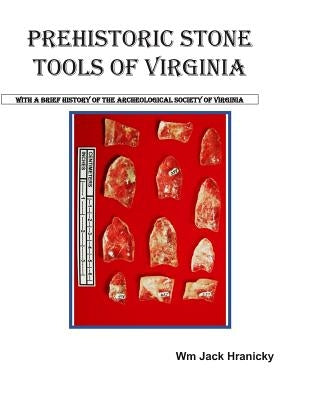 Prehistoric Stone Tools of Virginia Paperback Createspace Independent Publishing Platform