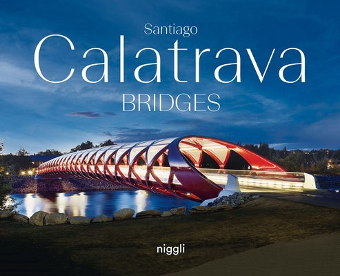 Santiago Calatrava: Bridges by Calatrava, Santiago