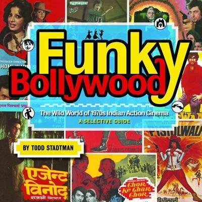 Funky Bollywood: The Wild World of 1970s Indian Action Cinema Paperback FAB Press