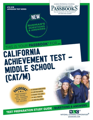 California Achievement Test - Middle School (Cat/M) (Ats-101b): Passbooks Study Guide by National Learning Corporation