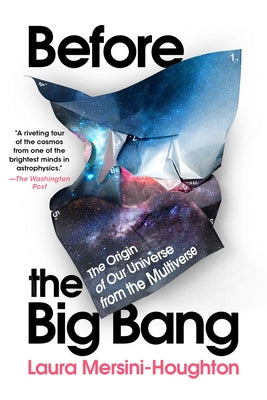 Before the Big Bang: The Origin of Our Universe from the Multiverse by Mersini-Houghton, Laura