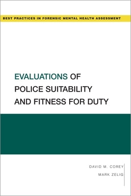 Evaluations of Police Suitability and Fitness for Duty by Corey, David M.