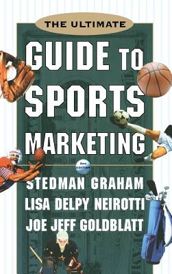 The Ultimate Guide to Sports Marketing by Neirotti, Lisa