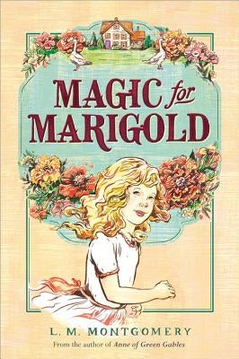 Cover image of "Magic for Marigold" book by Sourcebooks Fire featuring vibrant floral artwork and whimsical font.