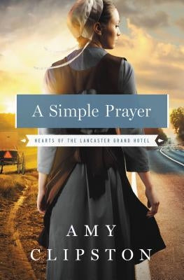 A Simple Prayer by Clipston, Amy