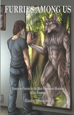 Furries Among Us: Essays on Furries by the Most Prominent Members of the Fandom Paperback Thurston Howl Publications