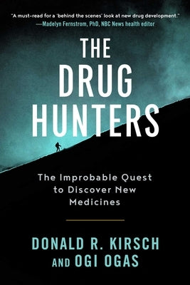 The Drug Hunters: The Improbable Quest to Discover New Medicines Arcade Publishing