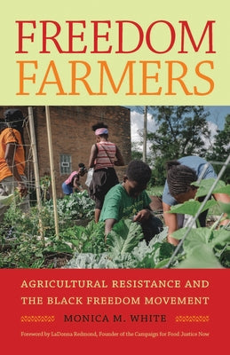 Freedom Farmers: Agricultural Resistance and the Black Freedom Movement Paperback University of North Carolina Press