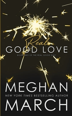 Real Good Love Paperback Meghan March