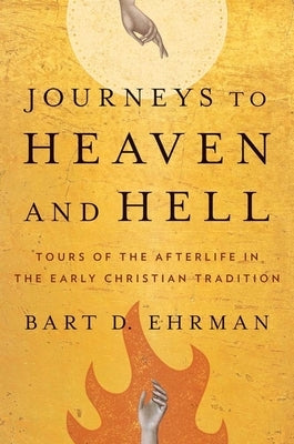 Journeys to Heaven and Hell: Tours of the Afterlife in the Early Christian Tradition Paperback Yale University Press