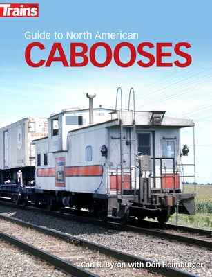 Guide to North American Cabooses by Byron, Carl