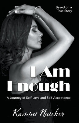 I Am Enough: A Journey of Self-Love and Self-Acceptance Paperback Kamini Naicker
