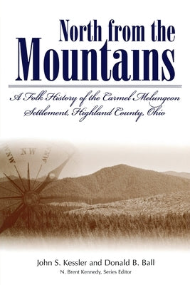 North from the Mountains: A Folk History of the Carmel Melungeon Settlement, Highland County, Ohio Paperback Mercer University Press