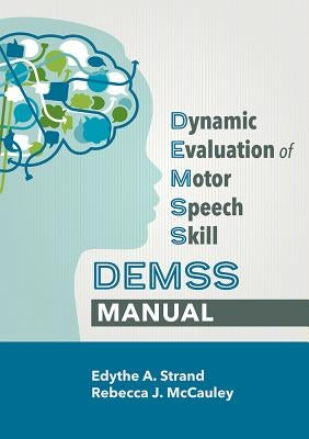 Dynamic Evaluation of Motor Speech Skill (Demss) Manual by Strand, Edythe A.