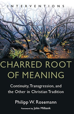 Charred Root of Meaning: Continuity, Transgression, and the Other in Christian Tradition Paperback William B. Eerdmans Publishing Company
