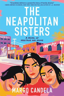 The Neapolitan Sisters: A Novel of Heritage and Home by Candela, Margo