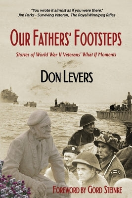 Our Fathers' Footsteps: Stories of World War 2 Veterans' What If Moments Pagemaster Publication Services