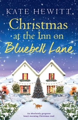 Christmas at the Inn on Bluebell Lane: An absolutely gorgeous heart-warming Christmas read by Hewitt, Kate