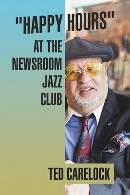 "Happy Hours" at the Newsroom Jazz Club by Carelock, Ted