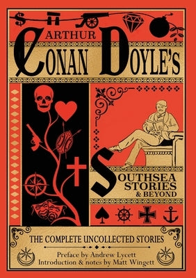 Southsea Stories And Beyond (paperback edition): The Complete Uncollected Stories of Arthur Conan Doyle Paperback Life Is Amazing