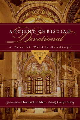 Ancient Christian Devotional: A Year of Weekly Readings: Lectionary Cycle B by Crosby, Cindy