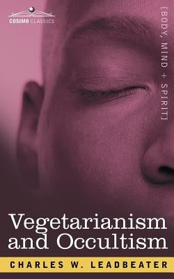 Vegetarianism and Occultism by Leadbeater, Charles Webster