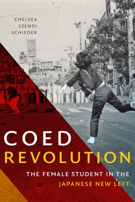 Coed Revolution: The Female Student in the Japanese New Left Paperback Duke University Press