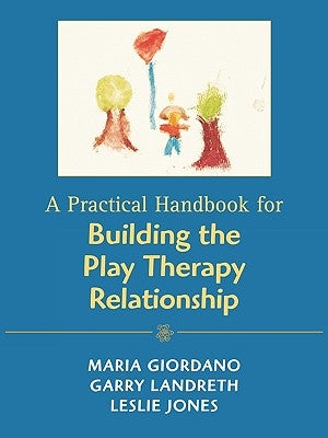 A Practical Handbook for Building the Play Therapy Relationship Paperback Jason Aronson