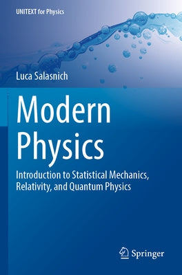 Modern Physics: Introduction to Statistical Mechanics, Relativity, and Quantum Physics by Salasnich, Luca