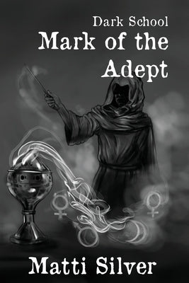 Dark School: Mark of the Adept by Silver, Matti