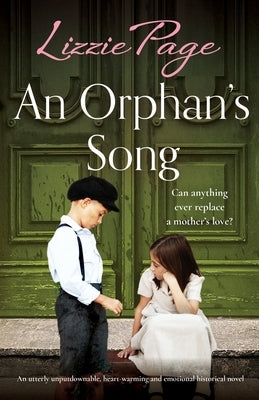 An Orphan's Song: An utterly unputdownable, heart-warming and emotional historical novel by Page, Lizzie