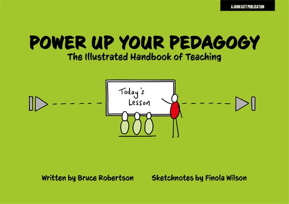 Power Up Your Pedagogy: The Illustrated Handbook of Teaching Paperback John Catt Educational