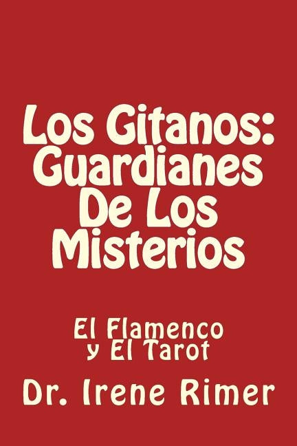 Los Gitanos: Guardianes De Los Misterios: El Flamenco y El Tarot by Avila B., Pedro L.