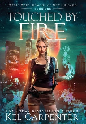 Touched by Fire: Magic Wars by Carpenter, Kel