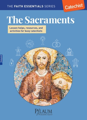 The Sacraments - Lesson Helps, Resources, and Activities for Busy Catechists Paperback Catechist