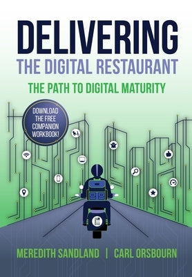 Delivering the Digital Restaurant: The Path to Digital Maturity by Orsbourn, Carl