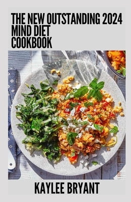 The New Outstanding 2024 Mind Diet Cookbook: Essential Guide With Healthy Recipes Paperback Independently Published