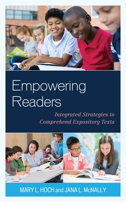Empowering Readers: Integrated Strategies to Comprehend Expository Texts Paperback Rowman & Littlefield Publishers