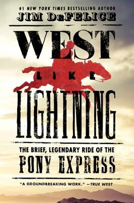 West Like Lightning: The Brief, Legendary Ride of the Pony Express Paperback William Morrow & Company