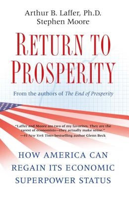 Return to Prosperity: How America Can Regain Its Economic Superpower Status Paperback Threshold Editions