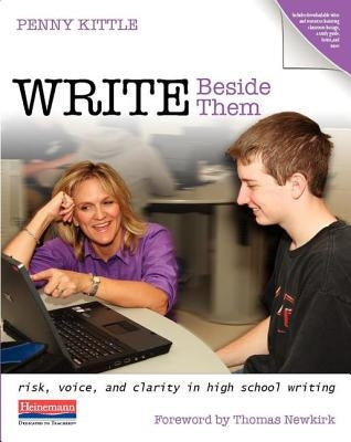 Write Beside Them: Risk, Voice, and Clarity in High School Writing Paperback Heinemann Educational Books