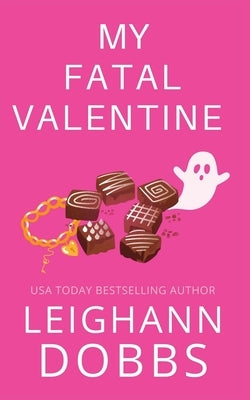 My Fatal Valentine Paperback Leighann Dobbs Publishing